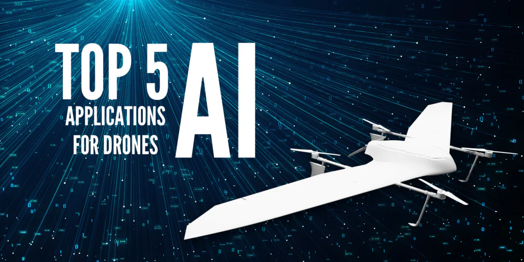 Top 5 AI Applications for Drones