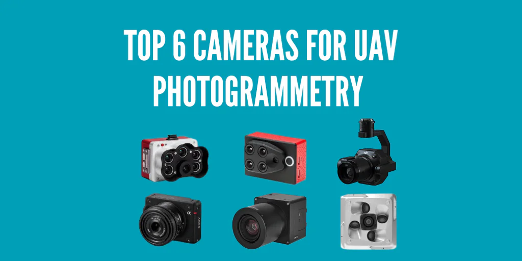 Top 6 Cameras for UAV Photogrammetry